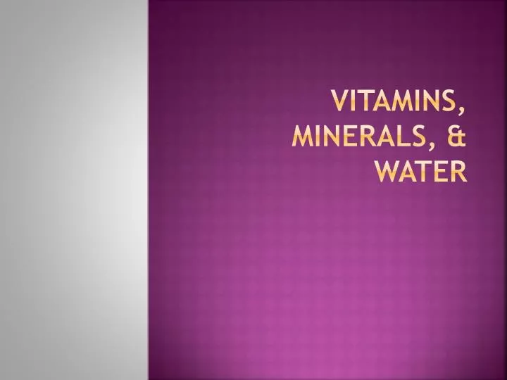 vitamins minerals water