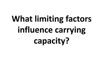 What limiting factors influence carrying capacity?