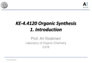 KE-4.4120 Organic Synthesis 1. Introduction