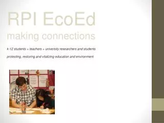 RPI EcoEd making connections k-12 students + teachers + university researchers and students