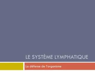 le syst me lymphatique