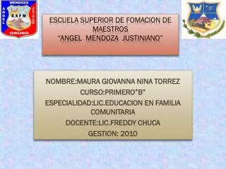 ESCUELA SUPERIOR DE FOMACION DE MAESTROS “ANGEL MENDOZA JUSTINIANO”