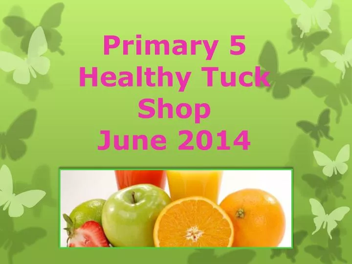 primary 5 healthy tuck shop june 2014