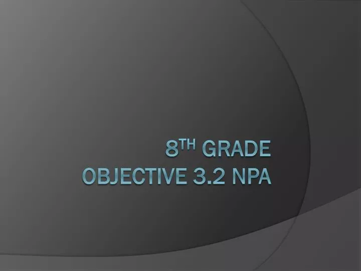 8 th grade objective 3 2 npa