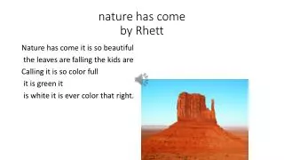nature has come by Rhett