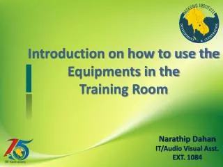 Introduction on how to use the Equipments in the Training Room