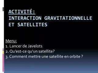 menu 1 lancer de javelots 2 qu est ce qu un satellite 3 comment mettre une satellite en orbite