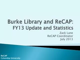 Burke Library and ReCAP: FY13 Update and Statistics