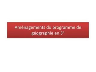 am nagements du programme de g ographie en 3 e
