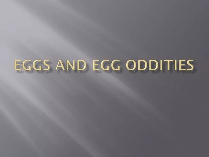 eggs and egg oddities