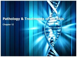 Pathology &amp; Treatments of the Skin