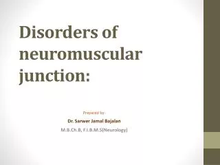 Disorders of neuromuscular junction: