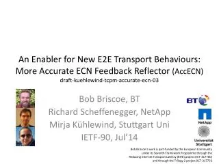 Bob Briscoe, BT Richard Scheffenegger, NetApp Mirja Kühlewind , Stuttgart Uni IETF-90, Jul’14