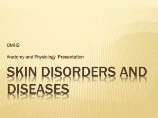 Skin Disorders and Diseases