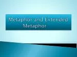 Metaphor and Extended Metaphor - slide 1