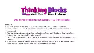 Day Three Problems: Questions 7-12 (Pink Blocks) Directions:
