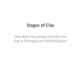 Stages of Clay