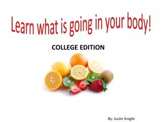 Learn what is going in your body!