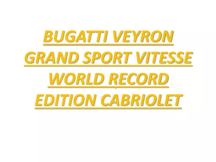 bugatti veyron grand sport vitesse world record edition cabriolet