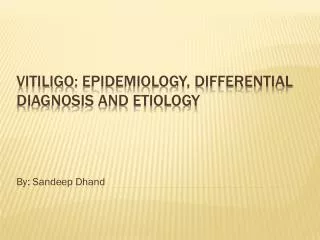 Vitiligo : Epidemiology, differential diagnosis and etiology