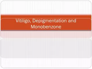 Vitiligo, Depigmentation and Monobenzone