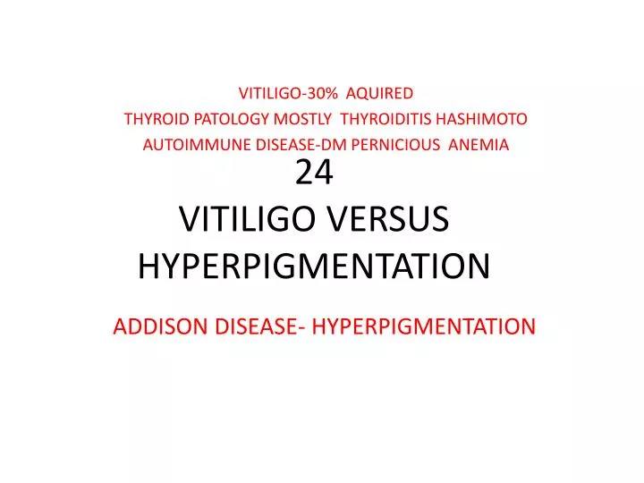 24 vitiligo versus hyperpigmentation