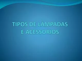tipos de l mpadas e acessorios