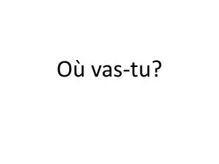 o vas tu