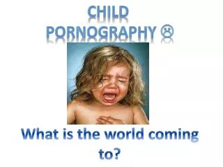 Child Pornography ?