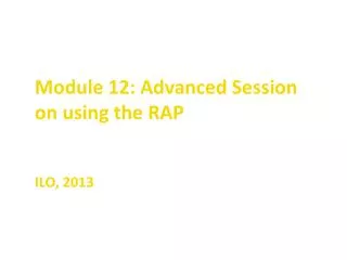 Module 12: Advanced Session on using the RAP