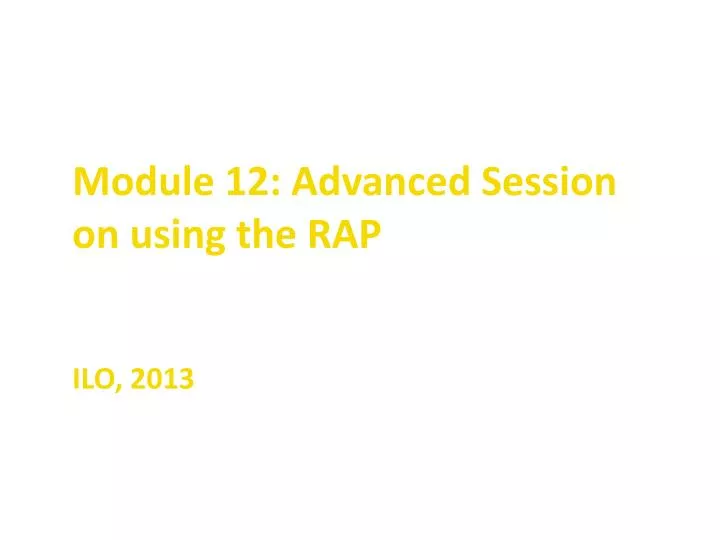 module 12 advanced session on using the rap