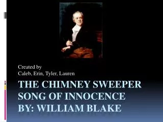 The Chimney Sweeper Song of Innocence By: William Blake