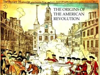 The Origins of the American Revolution
