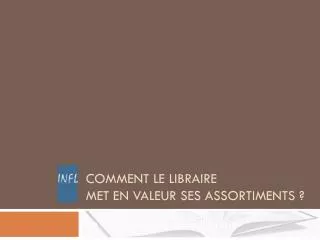comment le libraire met en valeur ses assortiments