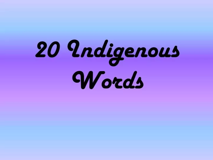 20 indigenous words