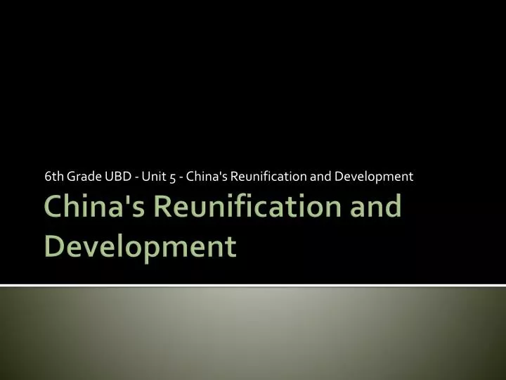 6 th grade ubd unit 5 china s reunification and development