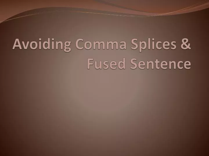 avoiding comma splices fused sentence