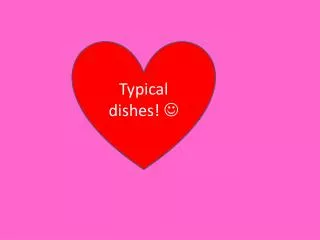 Typical dishes ! ?