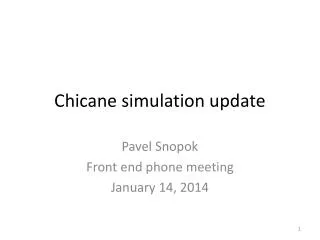 Chicane simulation update