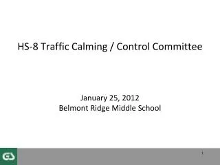 HS-8 Traffic Calming / Control Committee January 25, 2012 Belmont Ridge Middle School
