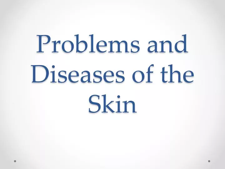 problems and diseases of the skin
