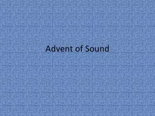 Advent of Sound