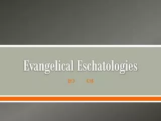 Evangelical Eschatologies