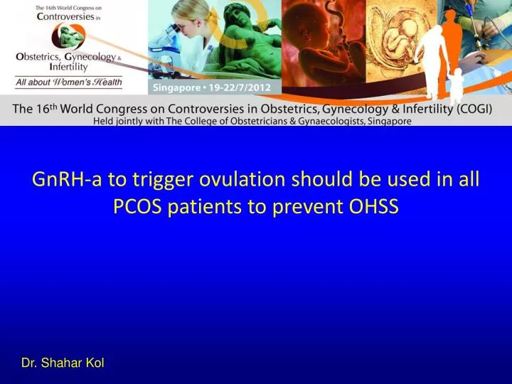 gnrh a to trigger ovulation should be used in all pcos patients to prevent ohss