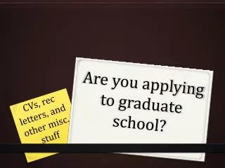 Are you applying to graduate school?