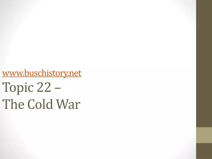 www buschistory net topic 22 the cold war