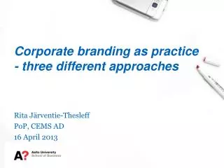 Corporate branding as practice - three different approaches