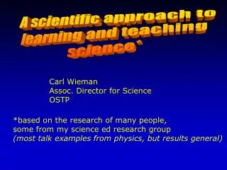 A scientific approach to learning and teaching science*