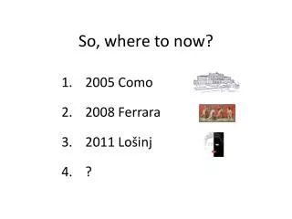 So, where to now?
