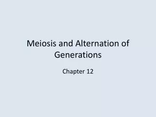 Meiosis and Alternation of Generations